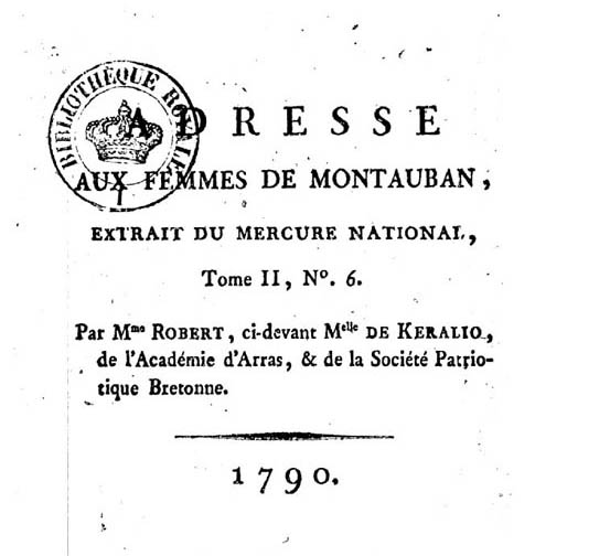 Louise-Félicité Guinement de Keralio Robert (1758-1822), Adresse aux femmes de Montauban, Paris, 1790 [dont la date de naissance varie, 1758 selon BNF]