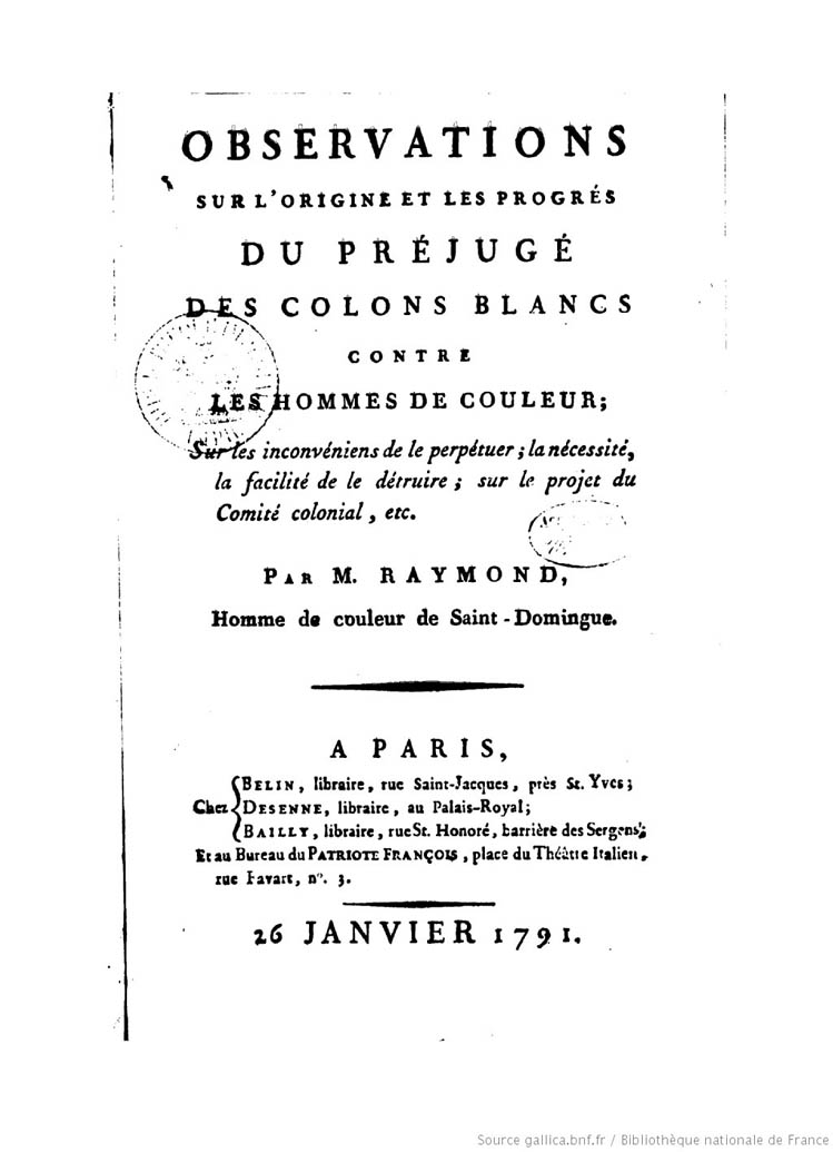 Julien Raimond (1744-1801), Überlegungen zum Ursprung und Fortschritt des Vorurteils weißer Siedler gegen farbige Männer, bezüglich der Nachteile von deren Aufrechterhaltung, der Notwendigkeit, der Einfachheit deren Zerstörung, der Plan für ein nationales Komitee, usw.